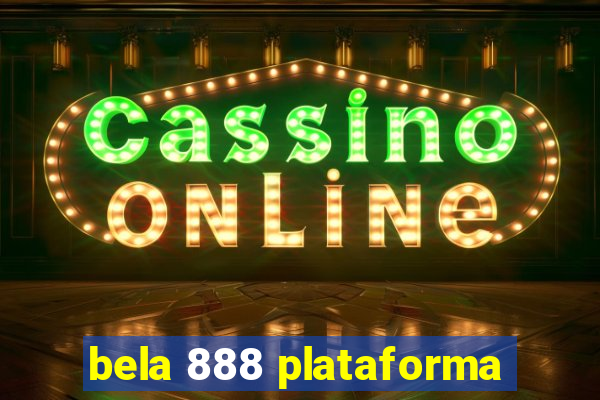 bela 888 plataforma